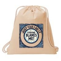 Just ‘Cuz I Did It Everyone Blames Me Funny Joke Graphic Drawstring Bag