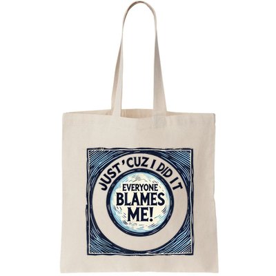 Just ‘Cuz I Did It Everyone Blames Me Funny Joke Graphic Bag