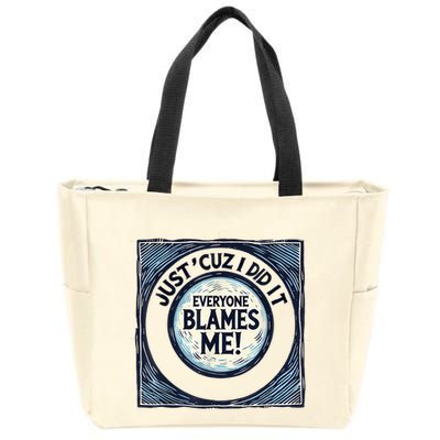Just ‘Cuz I Did It Everyone Blames Me Funny Joke Graphic Zip Tote Bag