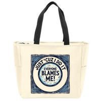 Just ‘Cuz I Did It Everyone Blames Me Funny Joke Graphic Zip Tote Bag