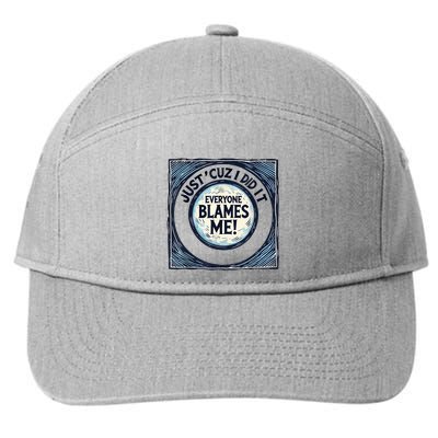 Just ‘Cuz I Did It Everyone Blames Me Funny Joke Graphic 7-Panel Snapback Hat