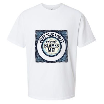 Just ‘Cuz I Did It Everyone Blames Me Funny Joke Graphic Sueded Cloud Jersey T-Shirt
