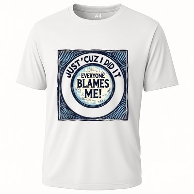 Just ‘Cuz I Did It Everyone Blames Me Funny Joke Graphic Performance Shirt