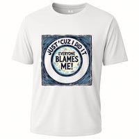 Just ‘Cuz I Did It Everyone Blames Me Funny Joke Graphic Cooling Performance Crew T-Shirt