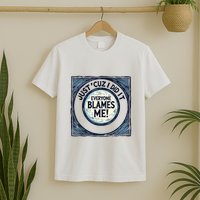 Just ‘Cuz I Did It Everyone Blames Me Funny Joke Graphic T-Shirt