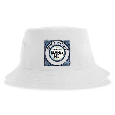 Just ‘Cuz I Did It Everyone Blames Me Funny Joke Graphic Sustainable Bucket Hat