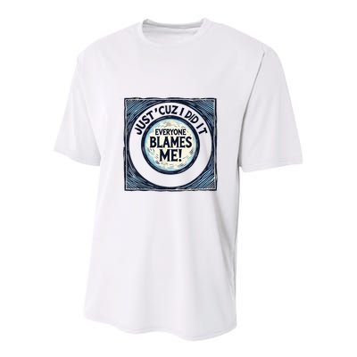 Just ‘Cuz I Did It Everyone Blames Me Funny Joke Graphic Youth Performance Sprint T-Shirt
