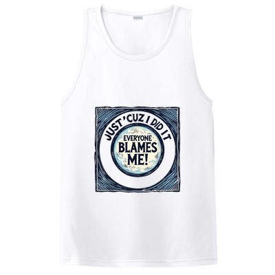 Just ‘Cuz I Did It Everyone Blames Me Funny Joke Graphic PosiCharge Competitor Tank