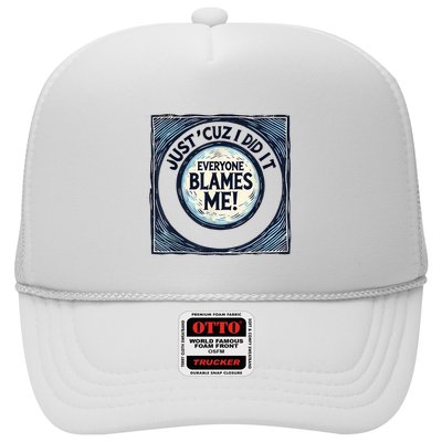 Just ‘Cuz I Did It Everyone Blames Me Funny Joke Graphic Trucker Hat