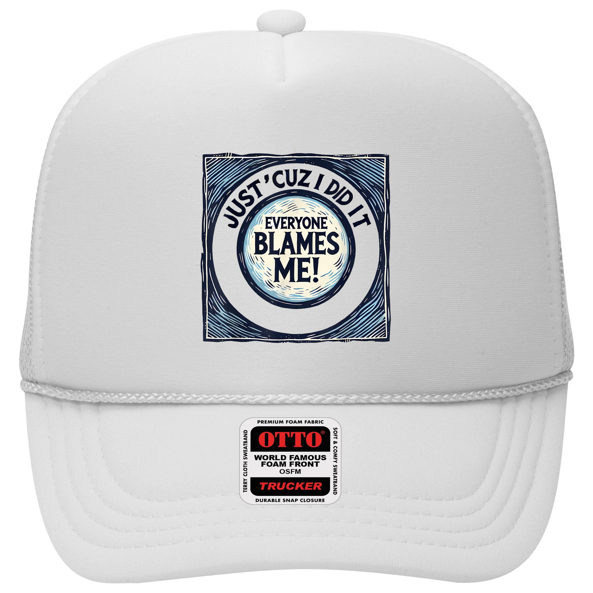 Just ‘Cuz I Did It Everyone Blames Me Funny Joke Graphic Hat