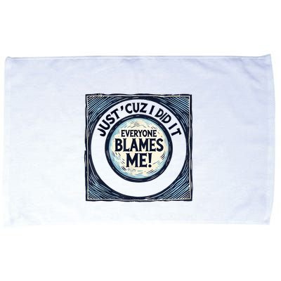 Just ‘Cuz I Did It Everyone Blames Me Funny Joke Graphic Microfiber Hand Towel