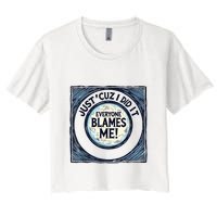 Just ‘Cuz I Did It Everyone Blames Me Funny Joke Graphic Women's Crop Top Tee