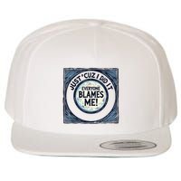 Just ‘Cuz I Did It Everyone Blames Me Funny Joke Graphic Wool Snapback Cap