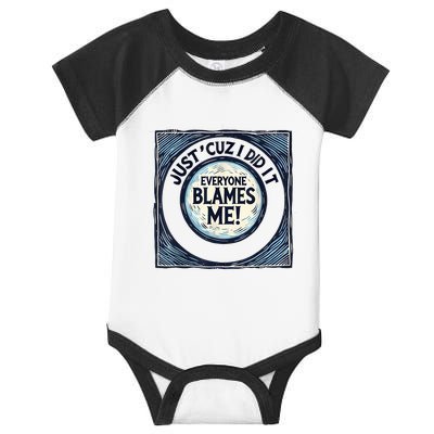 Just ‘Cuz I Did It Everyone Blames Me Funny Joke Graphic Infant Baby Jersey Bodysuit