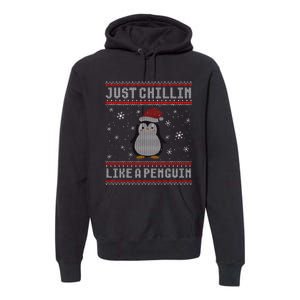 Just Chillin Like A Penguin Ugly Christmas Sweater Premium Hoodie