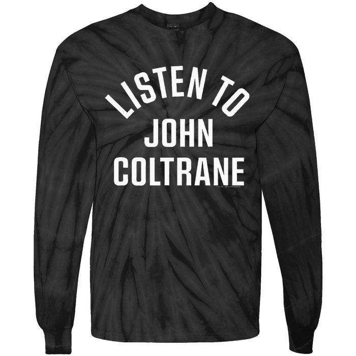 John Coltrane Listen To John Coltrane Tie-Dye Long Sleeve Shirt