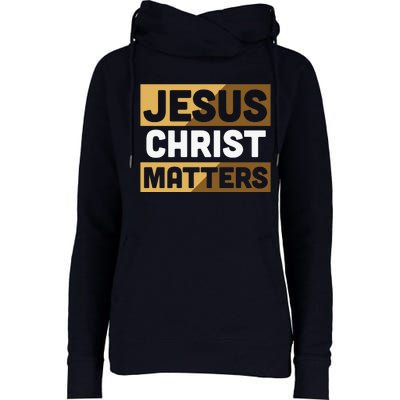 Jesus Christ Matters Womens Funnel Neck Pullover Hood