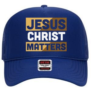 Jesus Christ Matters High Crown Mesh Back Trucker Hat