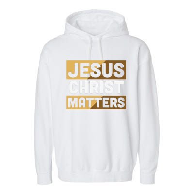 Jesus Christ Matters Garment-Dyed Fleece Hoodie