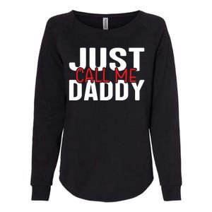 Just Call Me Daddy Funny Fatrher Gift Womens California Wash Sweatshirt