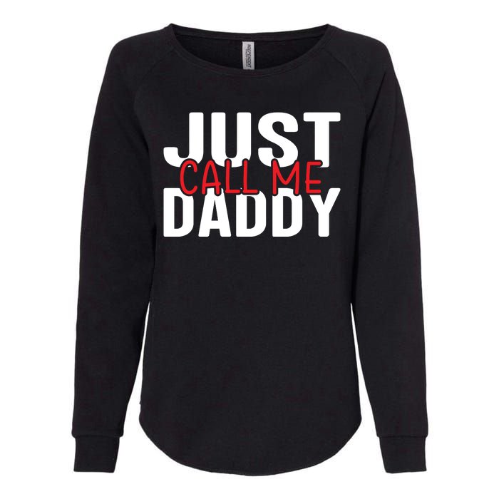 Just Call Me Daddy Funny Fatrher Gift Womens California Wash Sweatshirt