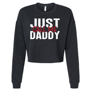 Just Call Me Daddy Funny Fatrher Gift Cropped Pullover Crew