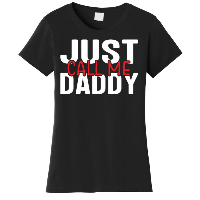 Just Call Me Daddy Funny Fatrher Gift Women's T-Shirt