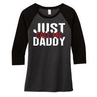 Just Call Me Daddy Funny Fatrher Gift Women's Tri-Blend 3/4-Sleeve Raglan Shirt