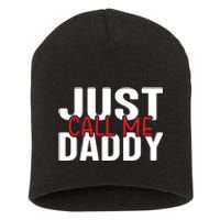 Just Call Me Daddy Funny Fatrher Gift Short Acrylic Beanie