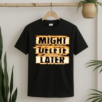 J. Cole Might Delete Later T-Shirt