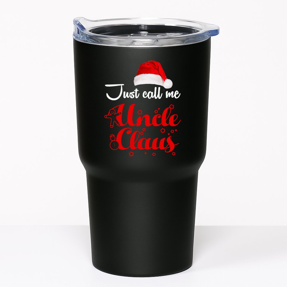 Just Call Me Uncle Claus Tumbler