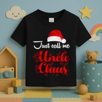 Just Call Me Uncle Claus Toddler T-Shirt