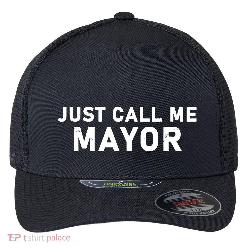 Just Call Me Mayor Funny Flexfit Unipanel Trucker Cap