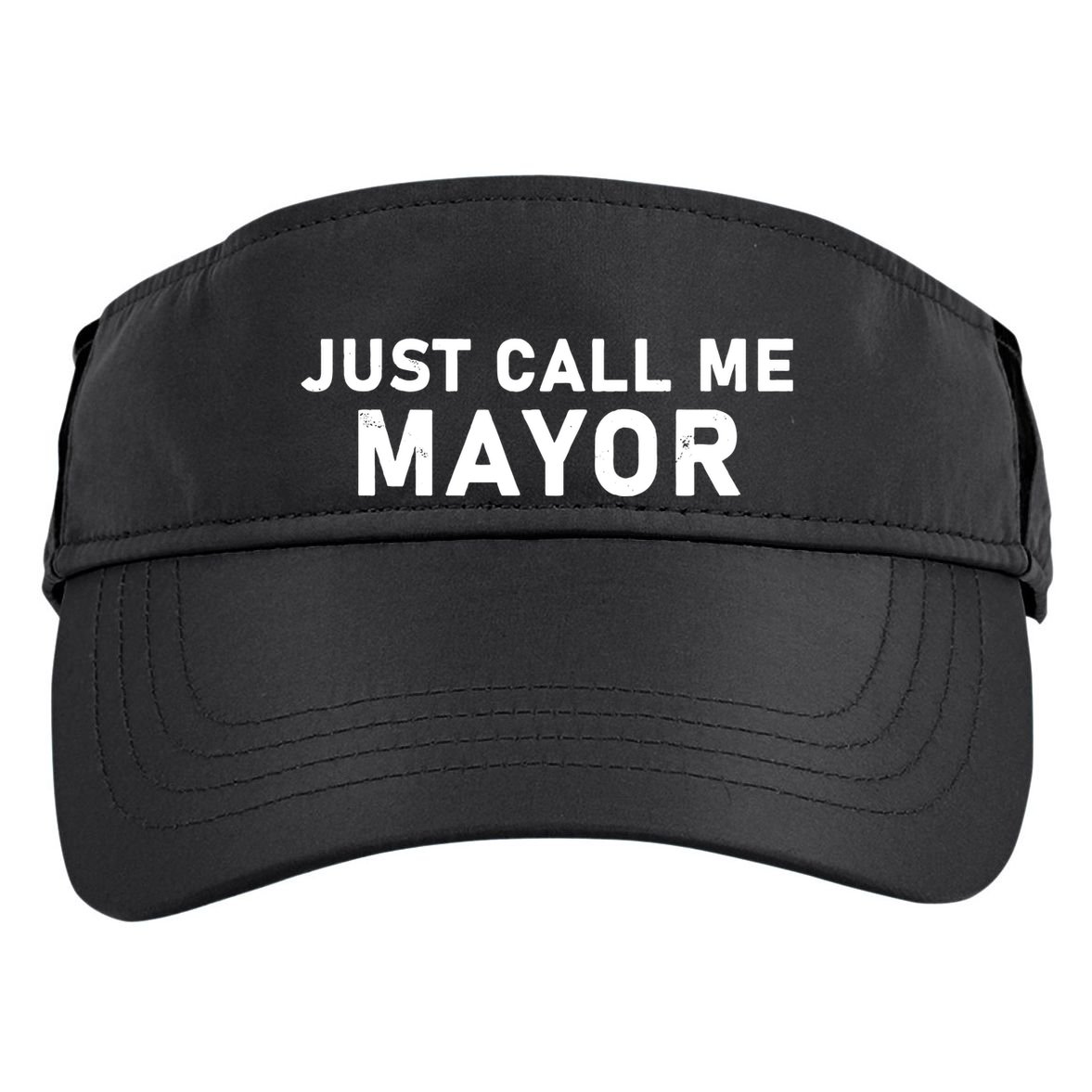Just Call Me Mayor Funny Adult Drive Performance Visor