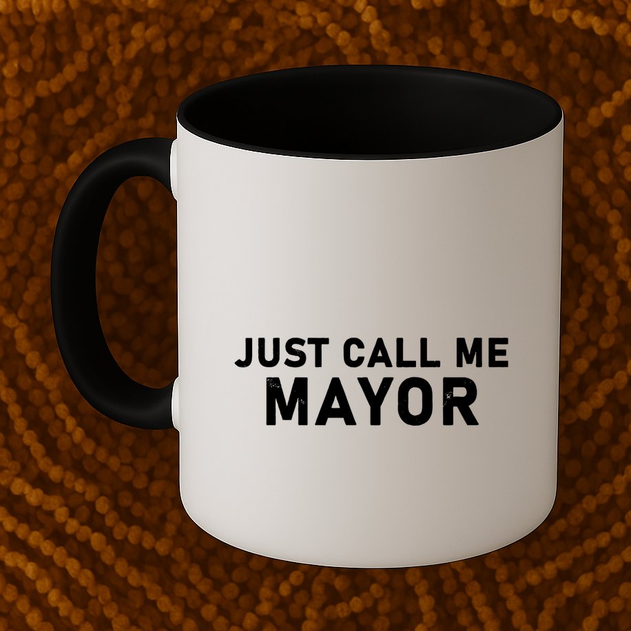 Just Call Me Mayor Funny Mug
