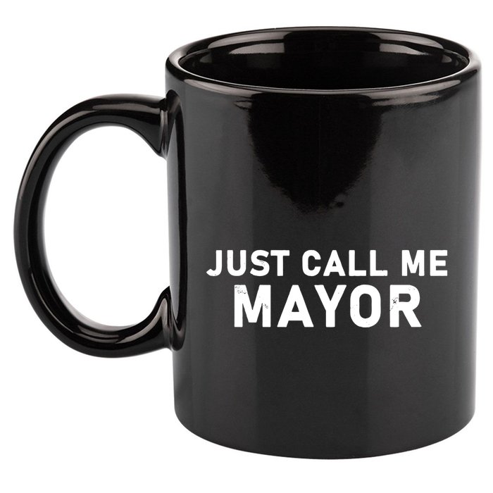 Just Call Me Mayor Funny 11oz C Handle Ceramic Mug