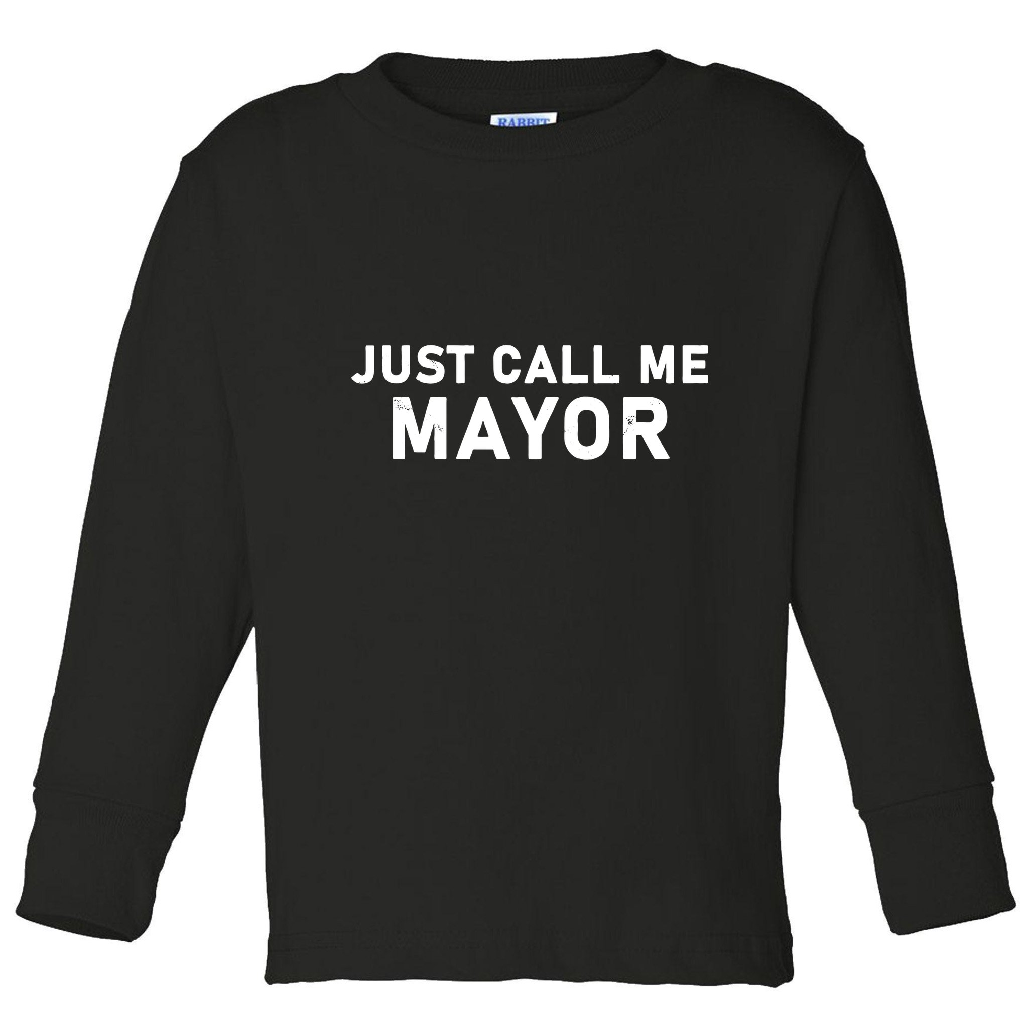 Just Call Me Mayor Funny Toddler Long Sleeve Shirt
