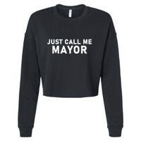 Just Call Me Mayor Funny Cropped Pullover Crew