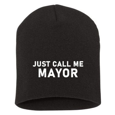 Just Call Me Mayor Funny Short Acrylic Beanie