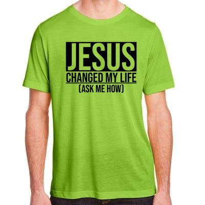 Jesus Changed My Life Ask Me How Adult ChromaSoft Performance T-Shirt