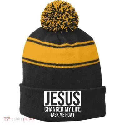 Jesus Changed My Life Ask Me How Stripe Pom Pom Beanie