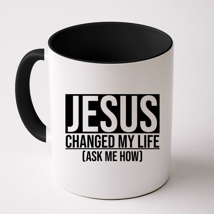 Jesus Changed My Life Ask Me How Mug