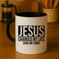 Jesus Changed My Life Ask Me How Mug