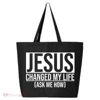Jesus Changed My Life Ask Me How 25L Jumbo Tote