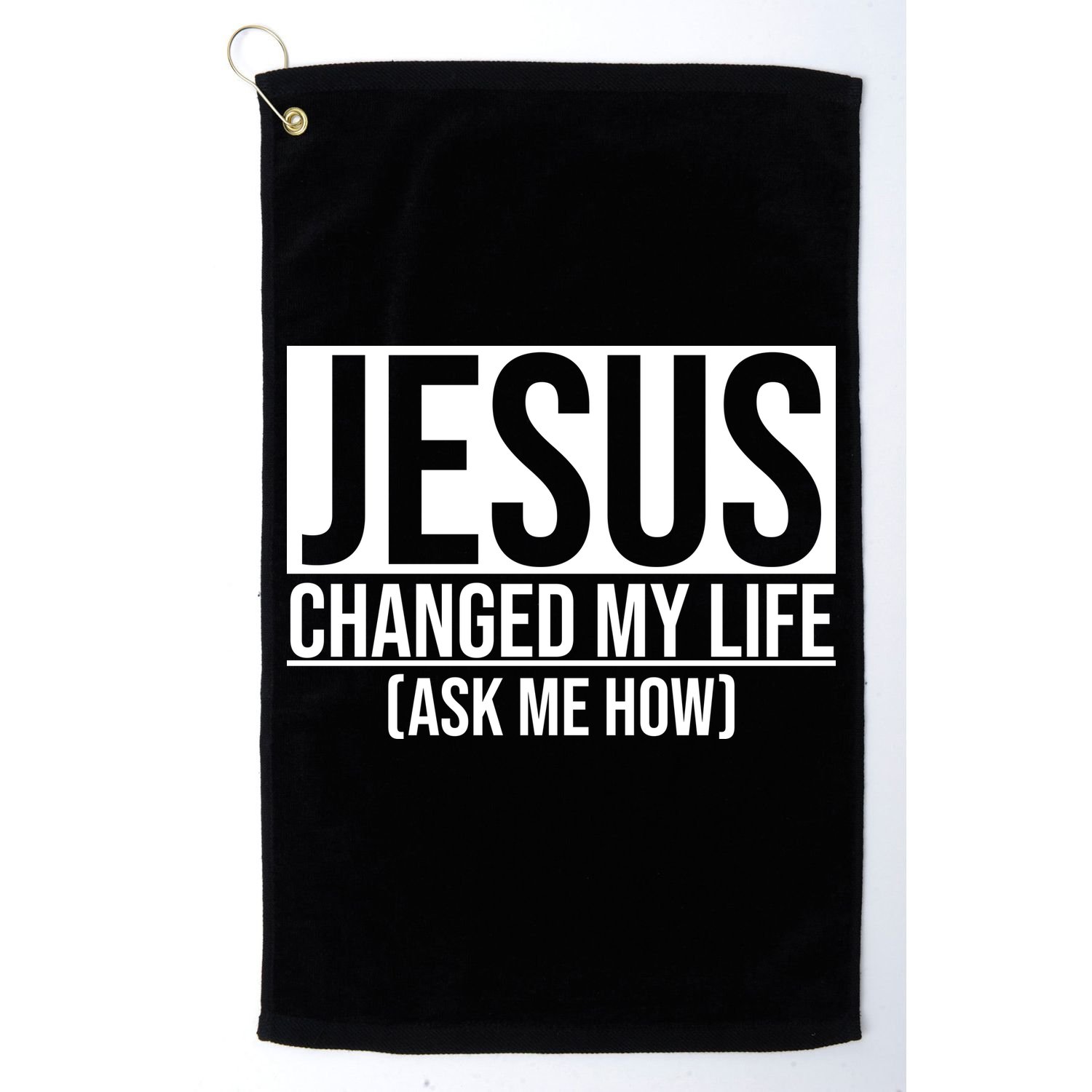Jesus Changed My Life Ask Me How Golf Towel