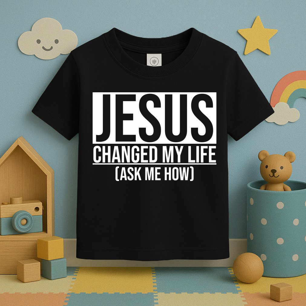 Jesus Changed My Life Ask Me How Toddler T-Shirt
