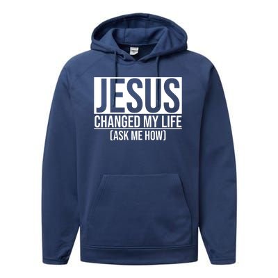 Jesus Changed My Life Ask Me How Performance Fleece Hoodie