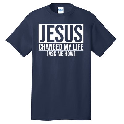 Jesus Changed My Life Ask Me How Tall T-Shirt