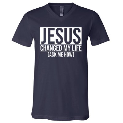 Jesus Changed My Life Ask Me How V-Neck T-Shirt