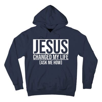 Jesus Changed My Life Ask Me How Tall Hoodie